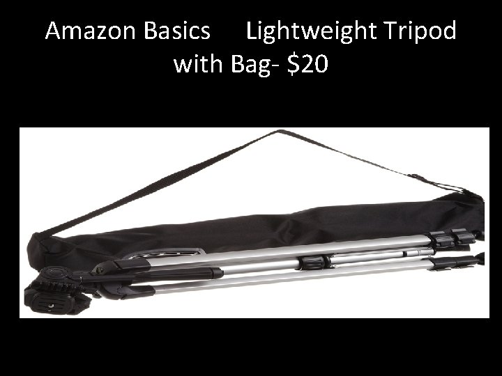 Amazon Basics Lightweight Tripod with Bag- $20 