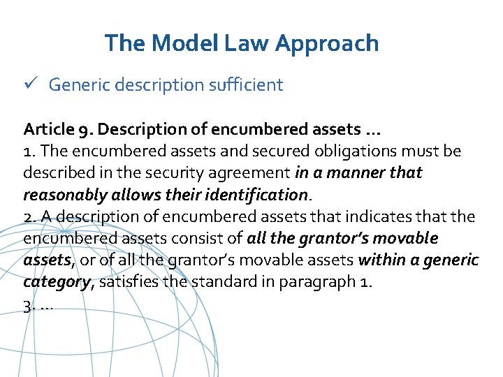 The Model Law Approach ü Generic description sufficient Article 9. Description of encumbered assets