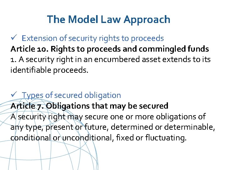 The Model Law Approach ü Extension of security rights to proceeds Article 10. Rights