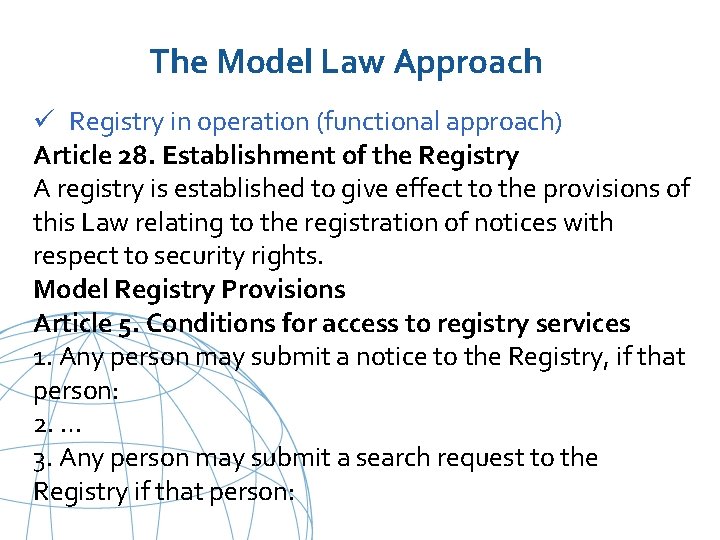 The Model Law Approach ü Registry in operation (functional approach) Article 28. Establishment of