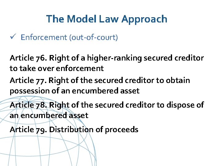 The Model Law Approach ü Enforcement (out-of-court) Article 76. Right of a higher-ranking secured