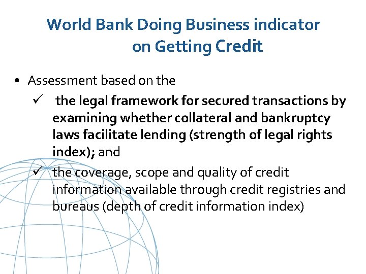 World Bank Doing Business indicator on Getting Credit • Assessment based on the ü