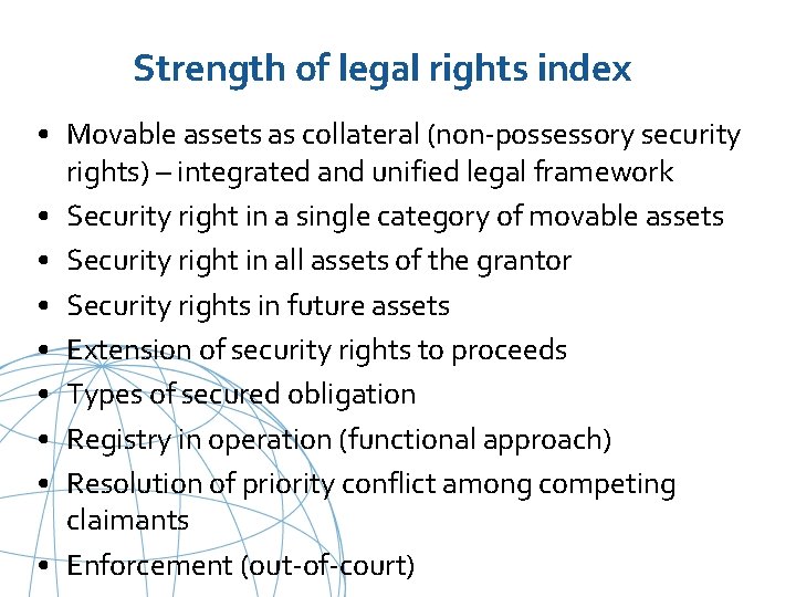 Strength of legal rights index • Movable assets as collateral (non-possessory security rights) –