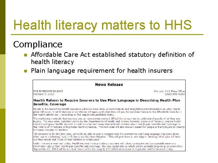 Health literacy matters to HHS Compliance n n Affordable Care Act established statutory definition