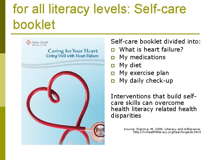 for all literacy levels: Self-care booklet divided into: p What is heart failure? p