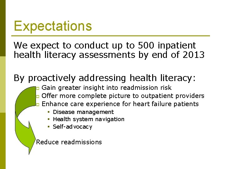 Expectations We expect to conduct up to 500 inpatient health literacy assessments by end