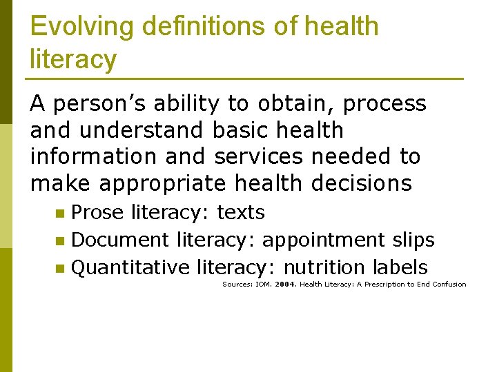 Evolving definitions of health literacy A person’s ability to obtain, process and understand basic