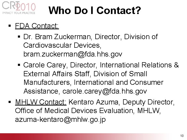 Who Do I Contact? § FDA Contact: § Dr. Bram Zuckerman, Director, Division of Who Do I Contact? § FDA Contact: § Dr. Bram Zuckerman, Director, Division of
