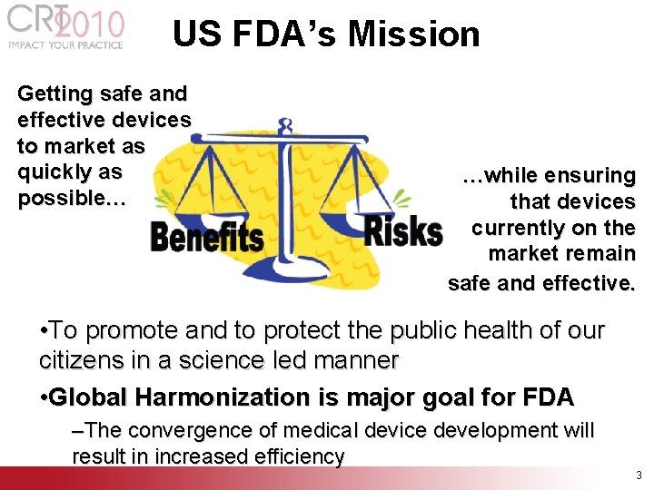 US FDA’s Mission Getting safe and effective devices to market as quickly as possible… US FDA’s Mission Getting safe and effective devices to market as quickly as possible…