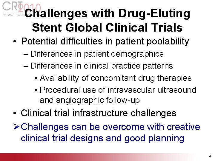 Challenges with Drug-Eluting Stent Global Clinical Trials • Potential difficulties in patient poolability – Challenges with Drug-Eluting Stent Global Clinical Trials • Potential difficulties in patient poolability –