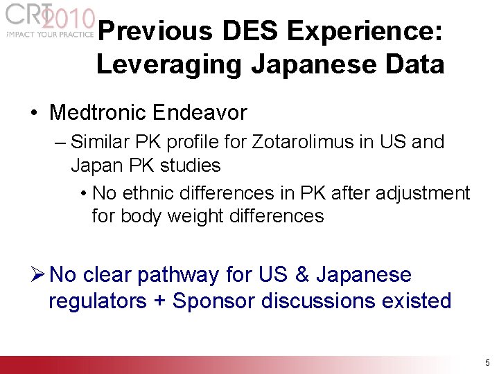 Previous DES Experience: Leveraging Japanese Data • Medtronic Endeavor – Similar PK profile for Previous DES Experience: Leveraging Japanese Data • Medtronic Endeavor – Similar PK profile for