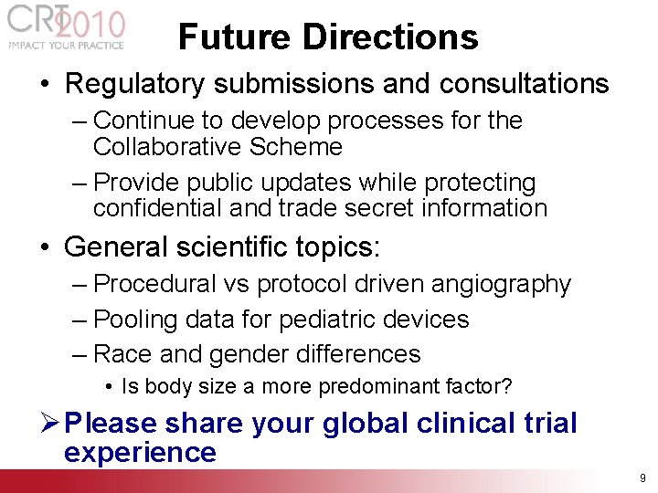 Future Directions • Regulatory submissions and consultations – Continue to develop processes for the Future Directions • Regulatory submissions and consultations – Continue to develop processes for the