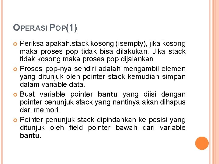 OPERASI POP(1) Periksa apakah. stack kosong (isempty), jika kosong maka proses pop tidak bisa