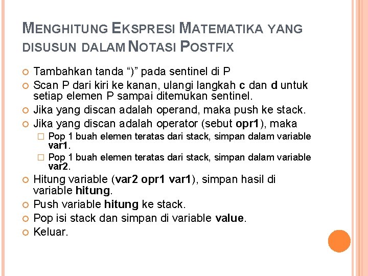 MENGHITUNG EKSPRESI MATEMATIKA YANG DISUSUN DALAM NOTASI POSTFIX Tambahkan tanda “)” pada sentinel di