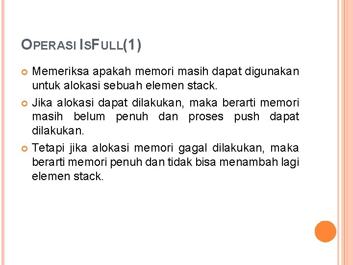 OPERASI ISFULL(1) Memeriksa apakah memori masih dapat digunakan untuk alokasi sebuah elemen stack. Jika