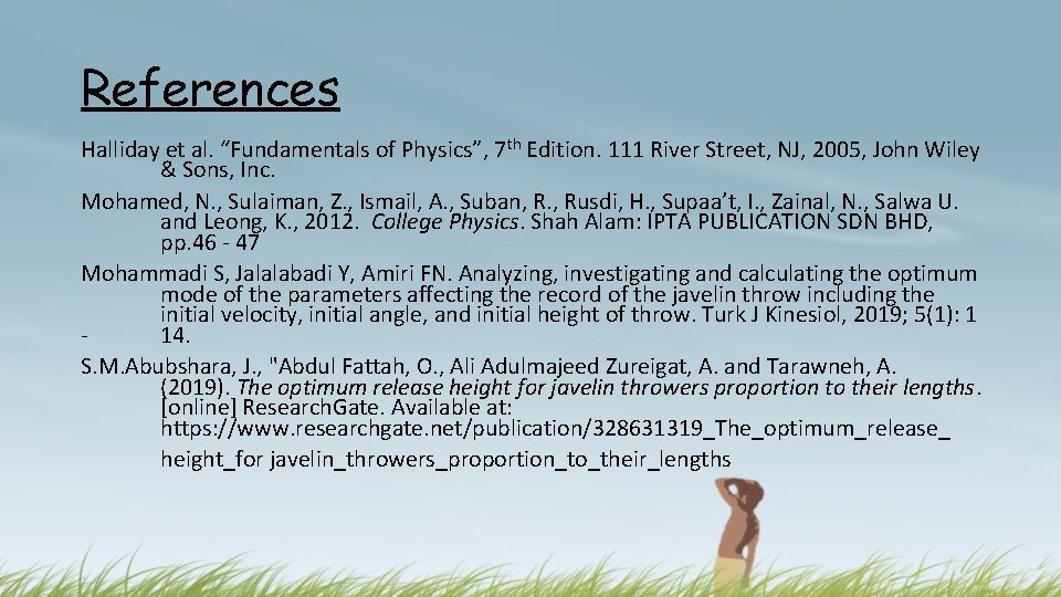 References Halliday et al. “Fundamentals of Physics”, 7 th Edition. 111 River Street, NJ,
