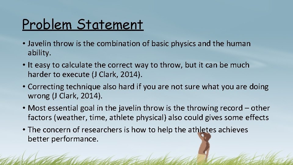 Problem Statement • Javelin throw is the combination of basic physics and the human