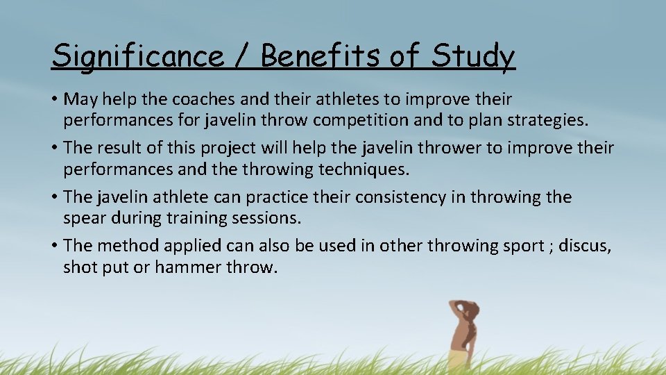 Significance / Benefits of Study • May help the coaches and their athletes to