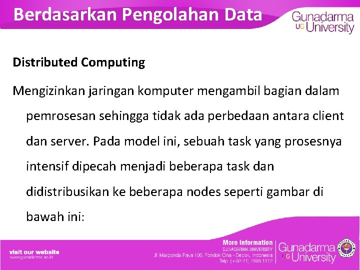 Berdasarkan Pengolahan Data Distributed Computing Mengizinkan jaringan komputer mengambil bagian dalam pemrosesan sehingga tidak