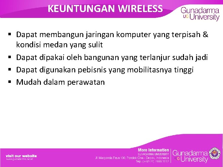 KEUNTUNGAN WIRELESS § Dapat membangun jaringan komputer yang terpisah & kondisi medan yang sulit