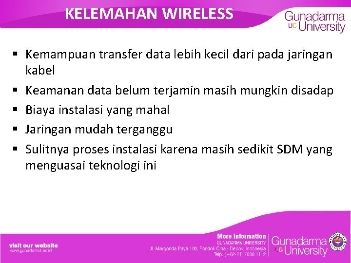 KELEMAHAN WIRELESS § Kemampuan transfer data lebih kecil dari pada jaringan kabel § Keamanan