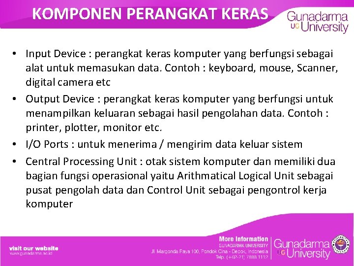 KOMPONEN PERANGKAT KERAS • Input Device : perangkat keras komputer yang berfungsi sebagai alat