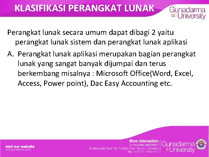 KLASIFIKASI PERANGKAT LUNAK Perangkat lunak secara umum dapat dibagi 2 yaitu perangkat lunak sistem