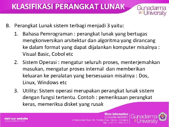 KLASIFIKASI PERANGKAT LUNAK B. Perangkat Lunak sistem terbagi menjadi 3 yaitu: 1. Bahasa Pemrograman