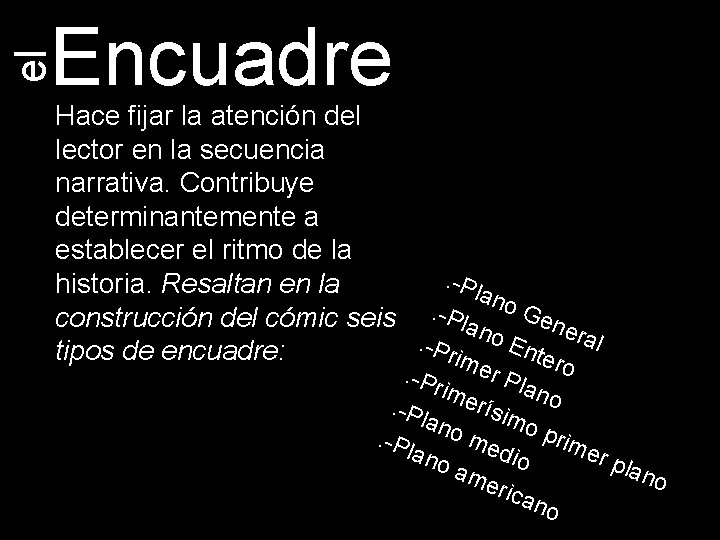 el Encuadre Hace fijar la atención del lector en la secuencia narrativa. Contribuye determinantemente