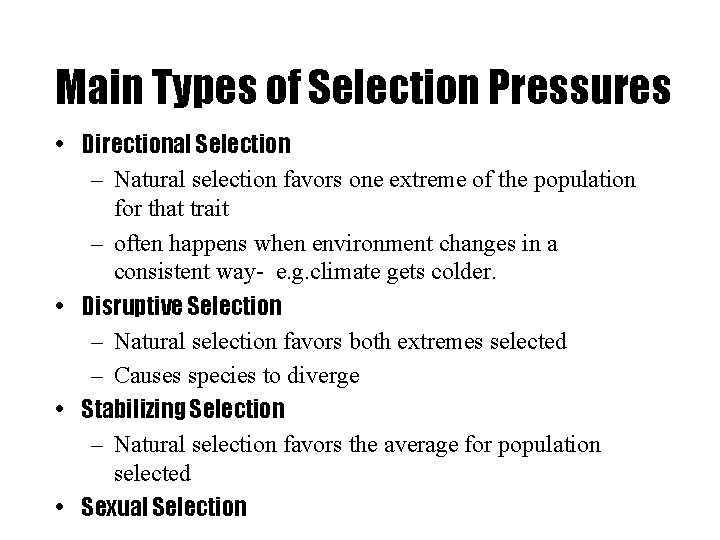 Main Types of Selection Pressures • Directional Selection – Natural selection favors one extreme