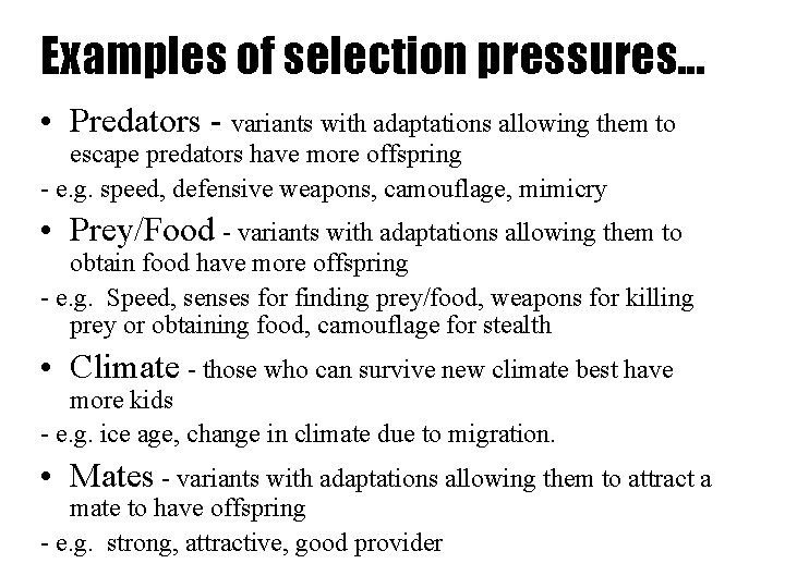 Examples of selection pressures. . . • Predators - variants with adaptations allowing them