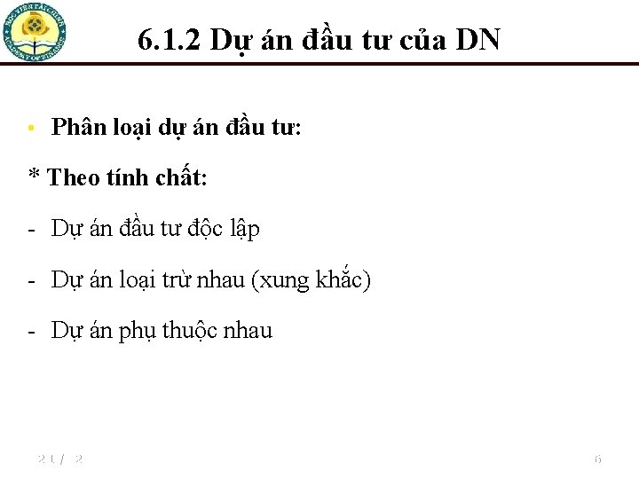 6. 1. 2 Dự án đầu tư của DN • Phân loại dự án