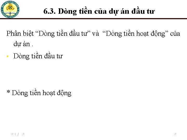 6. 3. Dòng tiền của dự án đầu tư Phân biệt “Dòng tiền đầu