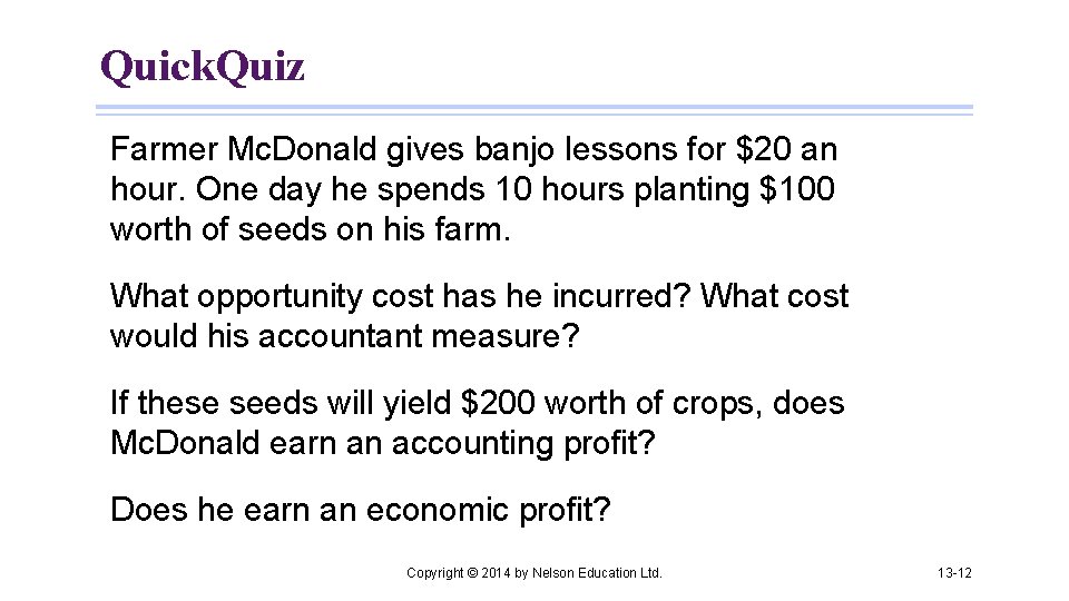 Quick. Quiz Farmer Mc. Donald gives banjo lessons for $20 an hour. One day