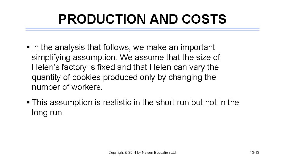 PRODUCTION AND COSTS § In the analysis that follows, we make an important simplifying