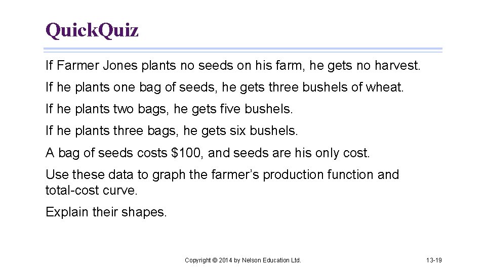 Quick. Quiz If Farmer Jones plants no seeds on his farm, he gets no