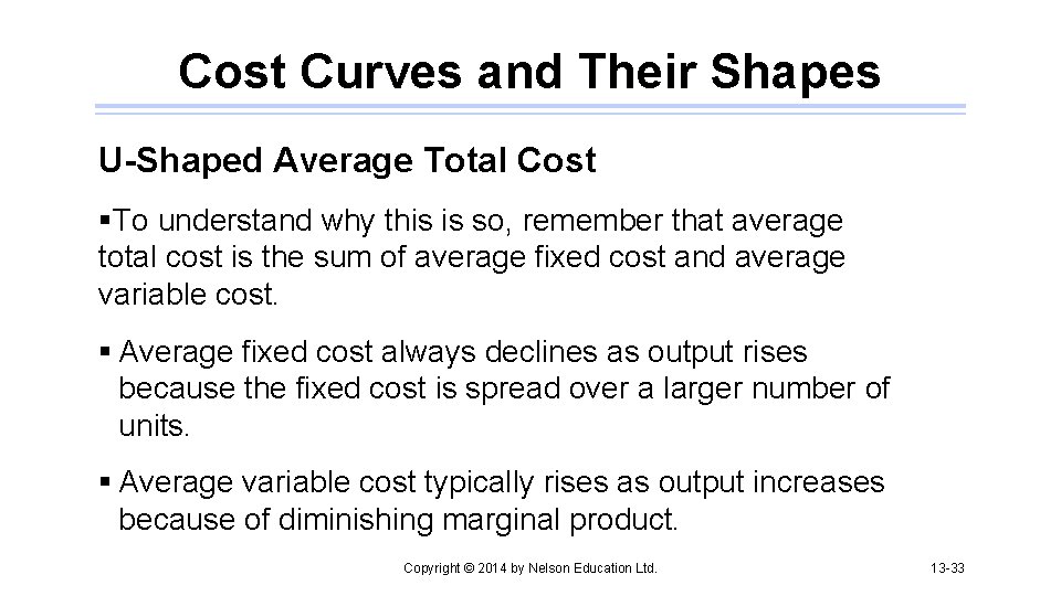 Cost Curves and Their Shapes U-Shaped Average Total Cost §To understand why this is