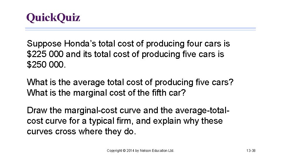 Quick. Quiz Suppose Honda’s total cost of producing four cars is $225 000 and