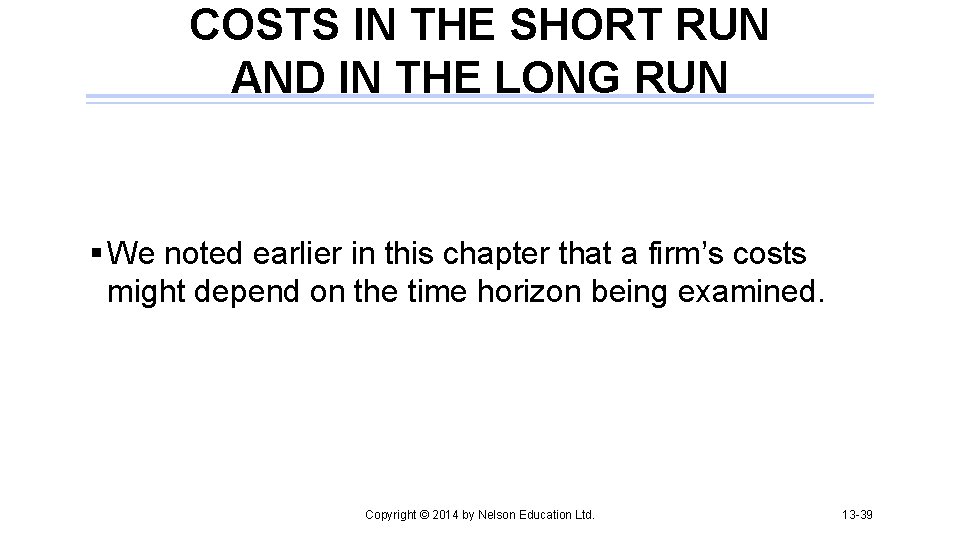 COSTS IN THE SHORT RUN AND IN THE LONG RUN § We noted earlier