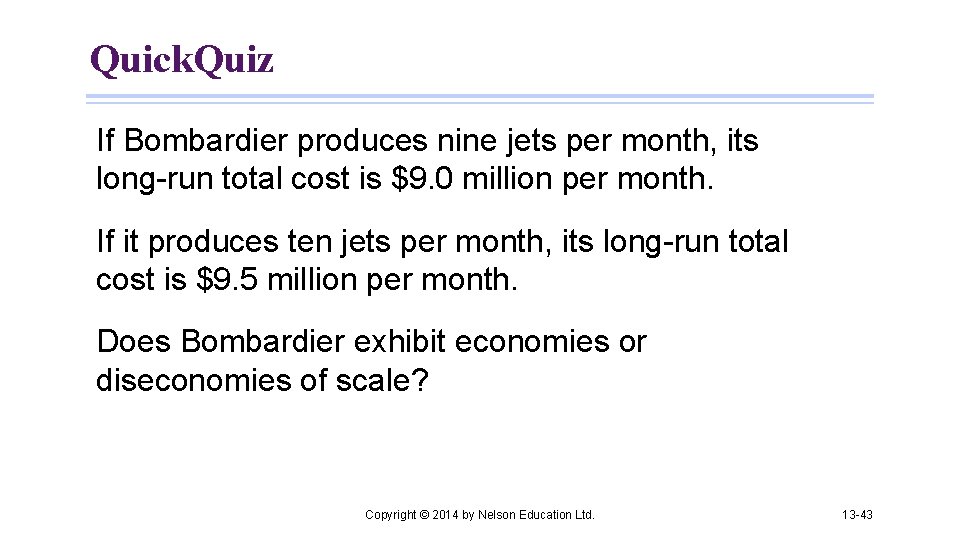 Quick. Quiz If Bombardier produces nine jets per month, its long-run total cost is