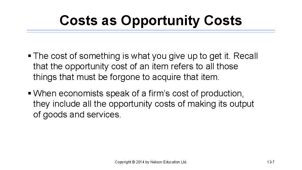 Costs as Opportunity Costs § The cost of something is what you give up