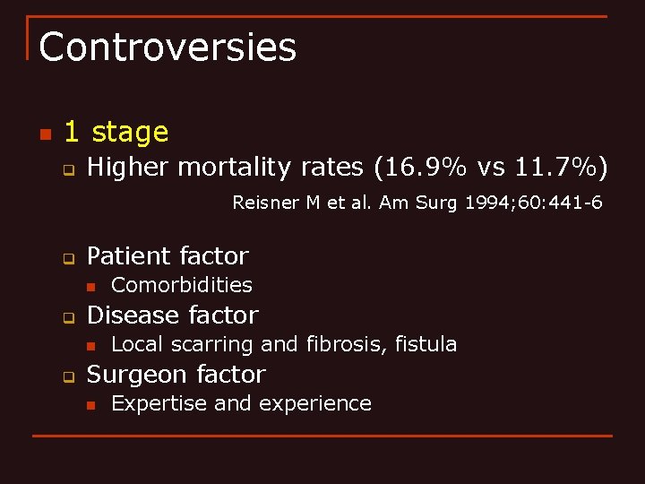 Controversies n 1 stage q Higher mortality rates (16. 9% vs 11. 7%) Reisner