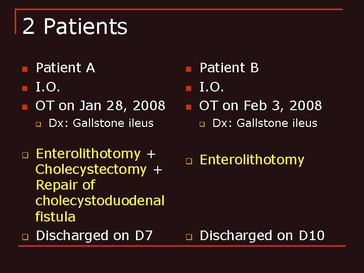 2 Patients n n n Patient A I. O. OT on Jan 28, 2008