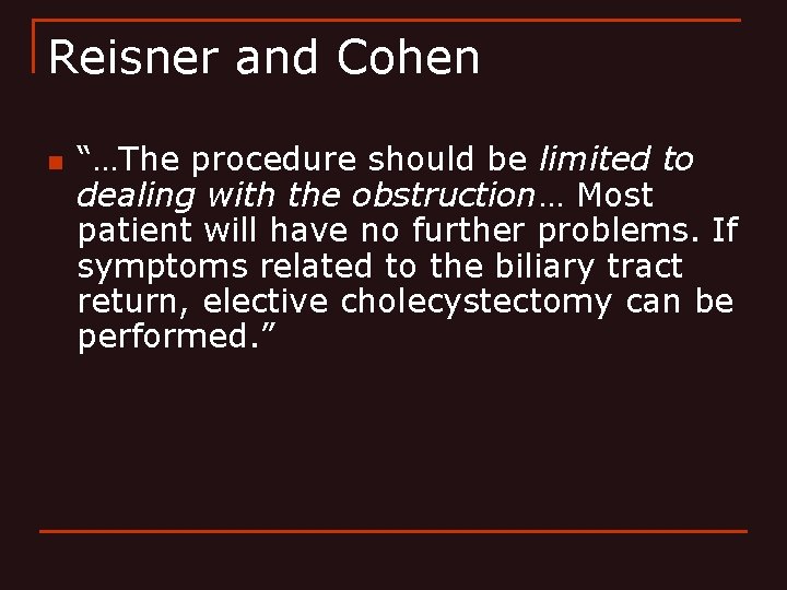 Reisner and Cohen n “…The procedure should be limited to dealing with the obstruction…