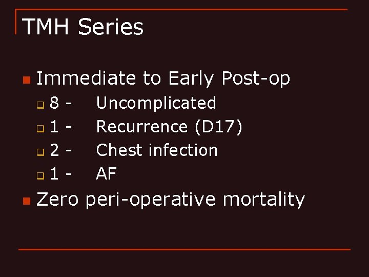 TMH Series n Immediate to Early Post-op 8 q 1 q 2 q 1