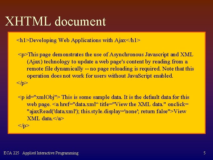 XHTML document <h 1>Developing Web Applications with Ajax</h 1> <p>This page demonstrates the use