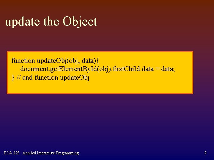 update the Object function update. Obj(obj, data){ document. get. Element. By. Id(obj). first. Child.