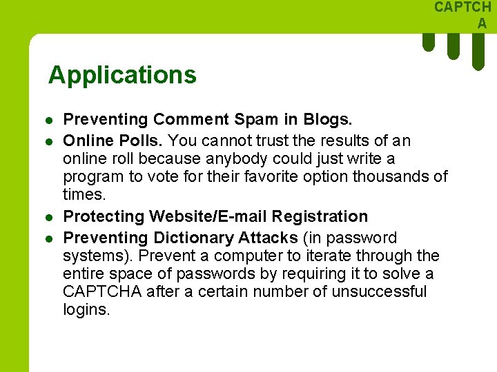 CAPTCH A Applications l l 5 Preventing Comment Spam in Blogs. Online Polls. You