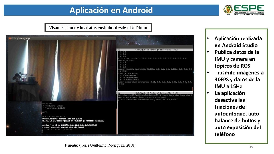 Aplicación en Android Visualización de los datos enviados desde el teléfono • Aplicación realizada