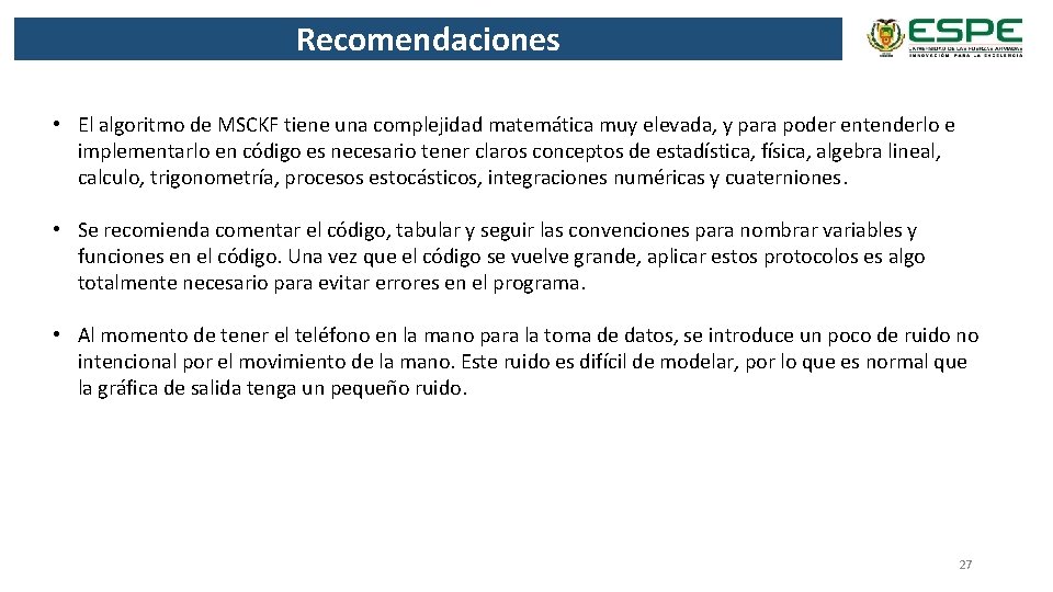 Recomendaciones • El algoritmo de MSCKF tiene una complejidad matemática muy elevada, y para